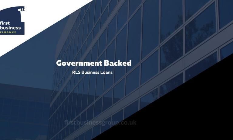 Government Backed RLS Business Loans Government Backed RLS Business Loans