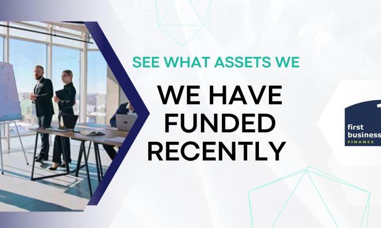 Types of assets First Business Group has recently funded Types of assets First Business Group has recently funded