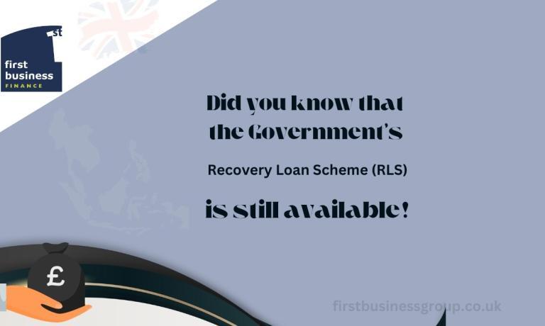 Did you know that the Government’s Recovery Loan Scheme (RLS) is still available! Did you know that the Government’s Recovery Loan Scheme (RLS) is still available!